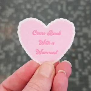 Come Back with a Warrant Sticker - Danielle Landrum