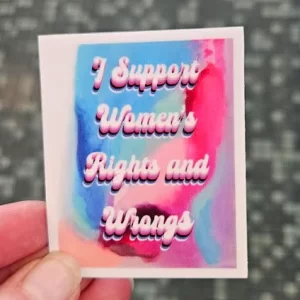 I Support Women's Rights and Wrongs Sticker - Danielle Landrum