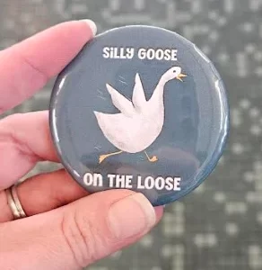 Silly Goose 2.25 Inch Pin
